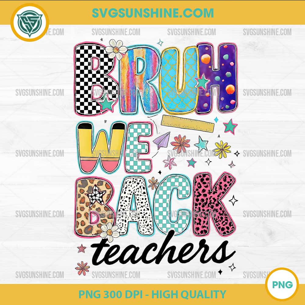 Bruh We Back Teachers PNG – Funny Back to School PNG Design for Teacher Life