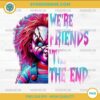 Chucky We Are Friends Till The End PNG Horror Movie Design