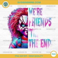 Chucky We Are Friends Till The End PNG Horror Movie Design