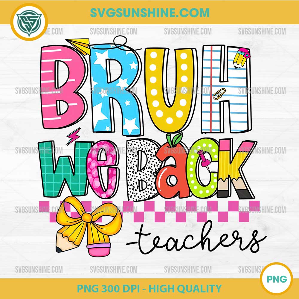 Funny Teacher Life PNG – Bruh We Back PNG Design for Back to School