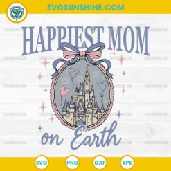 Disney Happiest Mom on Earth SVG Castle Mother’s Day Cut File