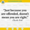 Just Because You Are Offended Quote SVG Inspirational Charlie Kirk Cut File