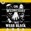 Wednesday Addams Quote SVG PNG DXF EPS – On Wednesday We Wear Black Gothic Cricut Design
