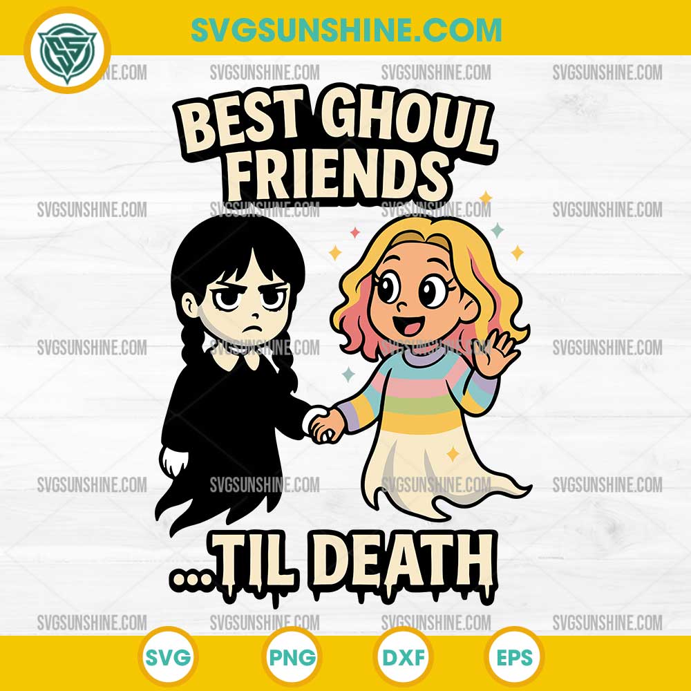 Wednesday and Enid SVG – Best Ghoul Friends Til Death PNG DXF EPS Cricut Design