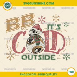 BB Its Cold Outside PNG Star Wars Christmas BB8 in Santa Hat design for Cricut and sublimation