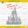I Need To Forget So Take Me To Florida PNG Taylor Swift Disney Castle design for Cricut and sublimation