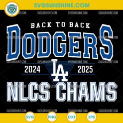 Back To Back Dodgers 2024–2025 NLCS Champs SVG | Los Angeles Dodgers World Series 2025 SVG