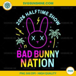 Bad Bunny Nation Halftime Show PNG | 2026 Super Bowl Bad Bunny PNG | Neon Bad Bunny Nation PNG for Cricut