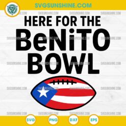 Here for the Benito Bowl SVG | Bad Bunny Super Bowl SVG | Funny Football Game Day Cut File for Cricut