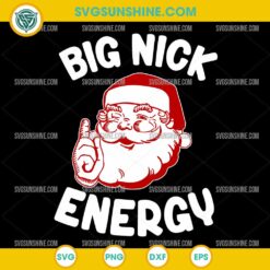 Big Nick Energy SVG | Funny Santa Christmas SVG | Holiday Quote SVG for Cricut and Silhouette