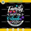 Family Vacation Orlando 2026 SVG Summer Trip Cricut Cut File