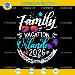 Family Vacation Orlando 2026 SVG Summer Trip Cricut Cut File