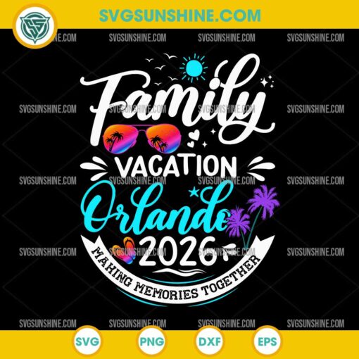 Family Vacation Orlando 2026 SVG | Summer Trip SVG | Making Memories ...