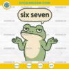 Funny Six Seven Frog Meme SVG 6 7 Brainrot Frog Design for Cricut and Silhouette