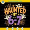 Haunted by 6-7 SVG, Funny 6 7 Halloween SVG Cut File for Teachers