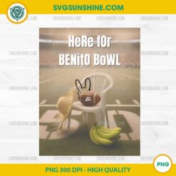 Here For The Benito Bowl PNG, Bad Bunny x Super Bowl LX 2026 PNG, Benito Bowl Digital Design