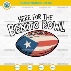 Here for the Benito Bowl SVG | Bad Bunny Super Bowl SVG | Funny Football Game Day Cut File for Cricut