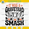 It Was a Graveyard Smash SVG, Dancing Skeleton Halloween SVG, Funny Graveyard Halloween SVG Cut File