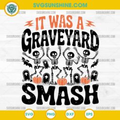 It Was a Graveyard Smash SVG, Dancing Skeleton Halloween SVG, Funny Graveyard Halloween SVG Cut File