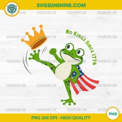 No Kings Since 1776 Frog PNG, Patriotic Frog Meme PNG, Funny America Clipart for Sublimation