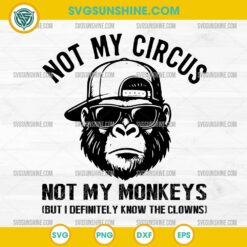 Not My Circus Not My Monkeys SVG Funny Gorilla Quote Design for Cricut and Silhouette
