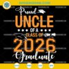 Proud Uncle of a Class of 2026 Graduate SVG Design for Cricut and Silhouette