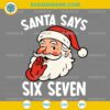 Santa Says Six Seven SVG Funny Santa Christmas Design for Cricut and Silhouette