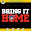 Toronto Blue Jays Bring It Home SVG design for Cricut and Silhouette