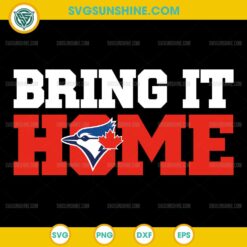 Toronto Blue Jays Bring It Home SVG design for Cricut and Silhouette