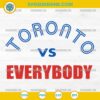 Toronto Vs Everybody SVG Toronto Blue Jays Baseball Cut File