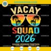 Vacay Squad 2026 SVG Summer Vacation Design for Cricut and Silhouette