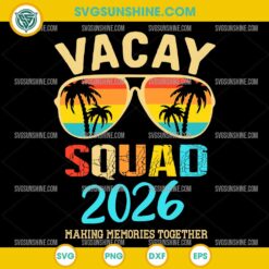 Vacay Squad 2026 SVG Summer Vacation Design for Cricut and Silhouette