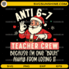 Anti 6-7 Teacher Crew SVG PNG DXF EPS