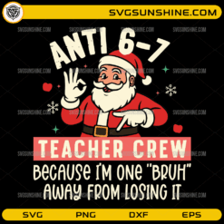 Anti 6-7 Teacher Crew SVG PNG DXF EPS, Funny Santa Christmas Teacher Shirt Design