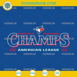 Blue Jays 2025 Champs SVG, Toronto Blue Jays American League Championship PNG DXF EPS Design