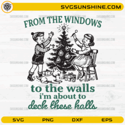 From the Windows to the Walls Deck These Halls SVG, Funny Christmas Vintage Kids PNG, Holiday Decoration Clipart