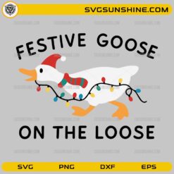 Festive Goose On The Loose SVG, Funny Christmas Goose Digital Design