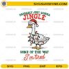 Funny Sarcastic Christmas Goose SVG, Probably Just Gonna Jingle Some of The Way SVG File