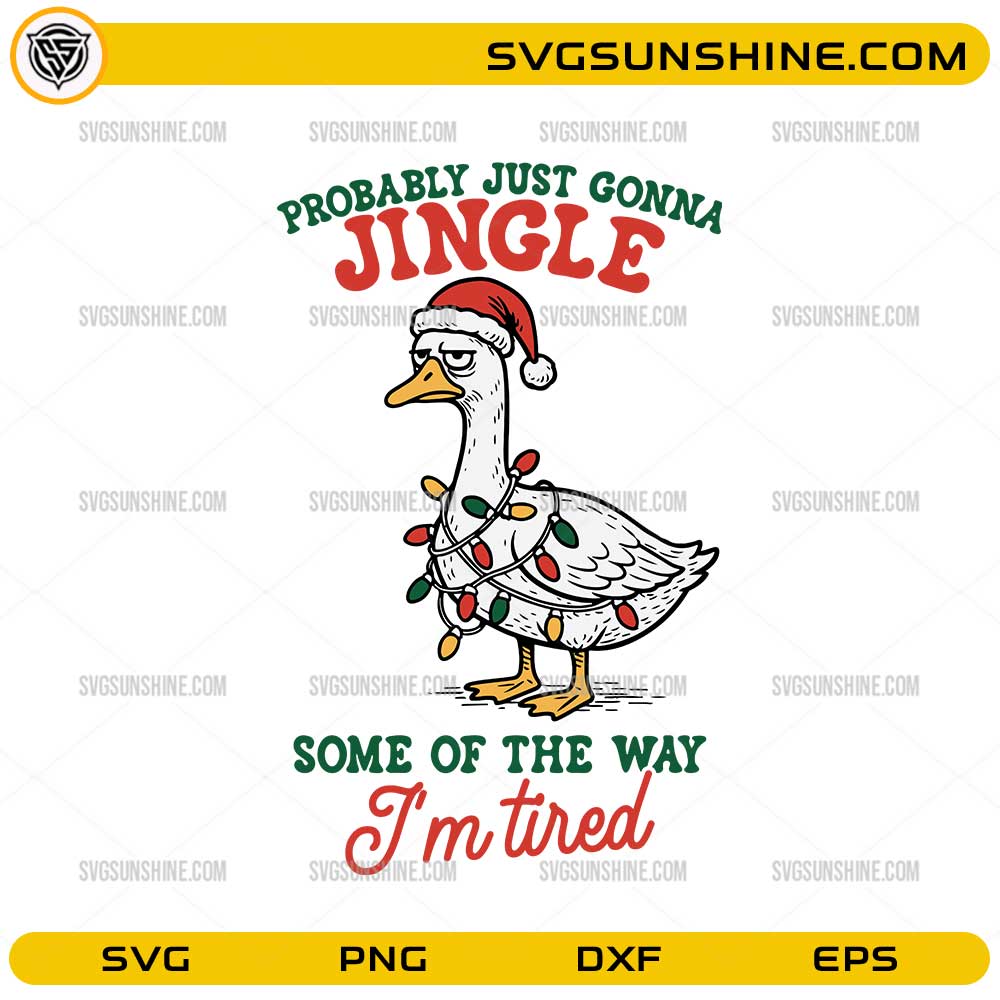 Funny Sarcastic Christmas Goose SVG, Probably Just Gonna Jingle Some of The Way SVG File