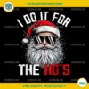 I Do It For The Ho s Santa Claus PNG, Funny Christmas Santa Claus PNG