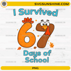 I Survived 67 Days of School PNG funny turkey 6 7 meme Thanksgiving design