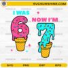 I Was 6 Now Im 7 SVG ice cream birthday design for kids