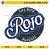 Life With Rojo Podcast SVG PNG DXF EPS