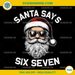 Santa Says Six Seven PNG, Funny Santa Claus Christmas PNG for Holiday Crafts