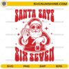 Santa Says Six Seven SVG, Funny Christmas Santa SVG File