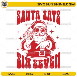 Santa Says Six Seven SVG, Funny Christmas Santa SVG File