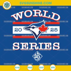 Toronto Blue Jays World Series 2025 SVG, Blue Jays Baseball Championship PNG DXF EPS Design