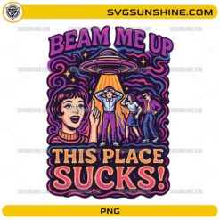 Beam Me Up This Place Sucks PNG retro funny UFO alien abduction design