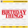 Birthday Things SVG PNG Stranger Things Birthday Party Design
