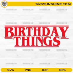 Birthday Things SVG PNG | Stranger Things Birthday Party SVG Cut File